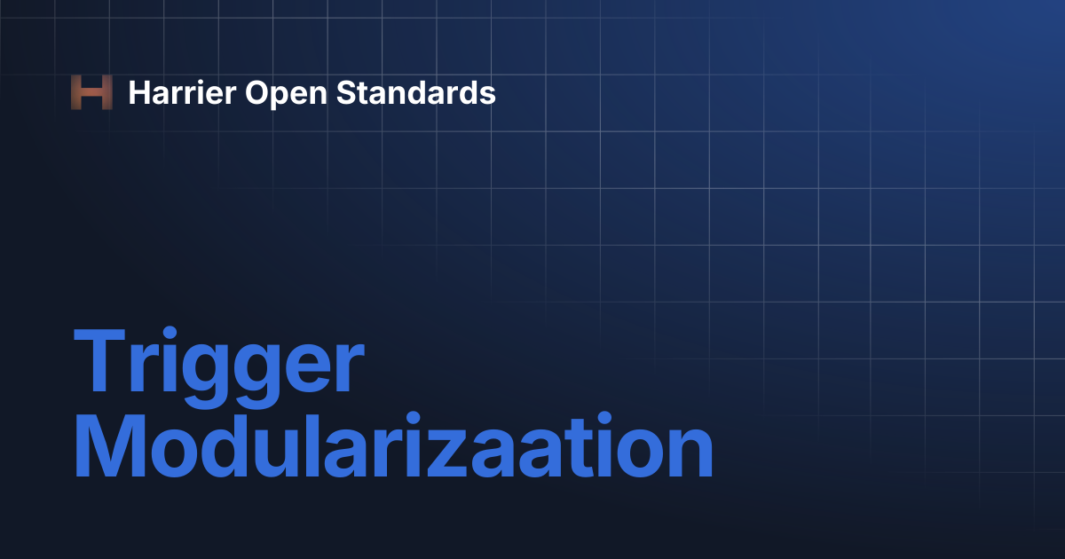 Trigger Modularizaation | Harrier Open Standards